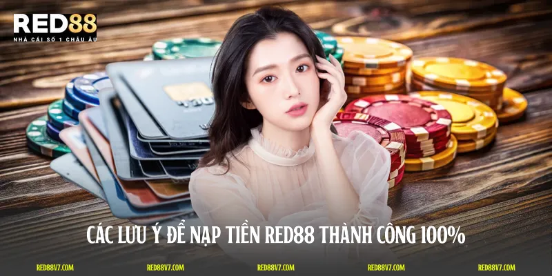 Các lưu ý để nạp tiền RED88 thành công 100%