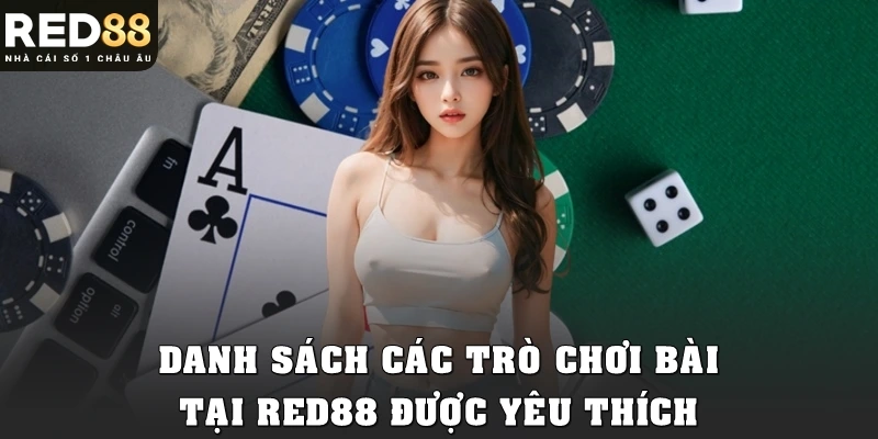 Danh sách các trò chơi bài tại Red88 được yêu thích