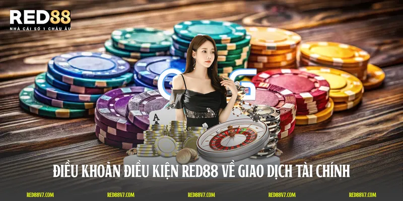 Điều khoản điều kiện RED88 về giao dịch tài chính