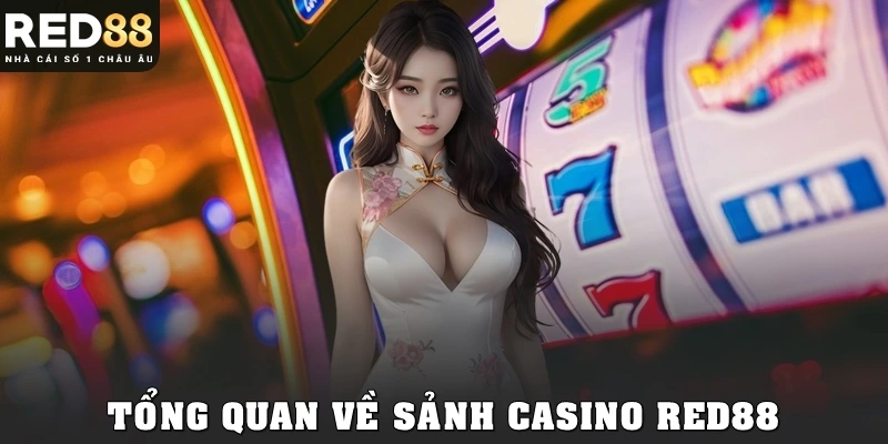 Tổng quan về sảnh casino Red88