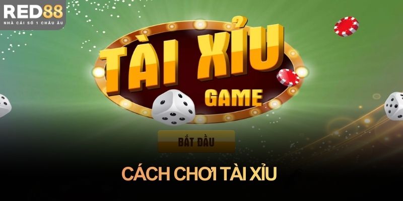 Cách chơi tài xỉu tại nhà cái uy tín: Mẹo dễ áp dụng