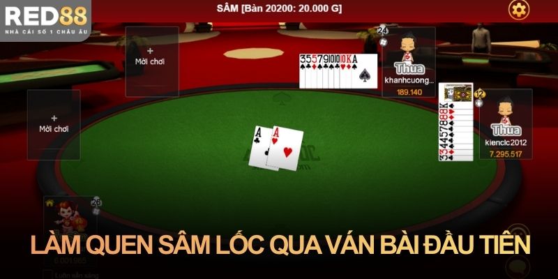 Làm quen sâm lốc qua trải nghiệm ván bài đầu tiên