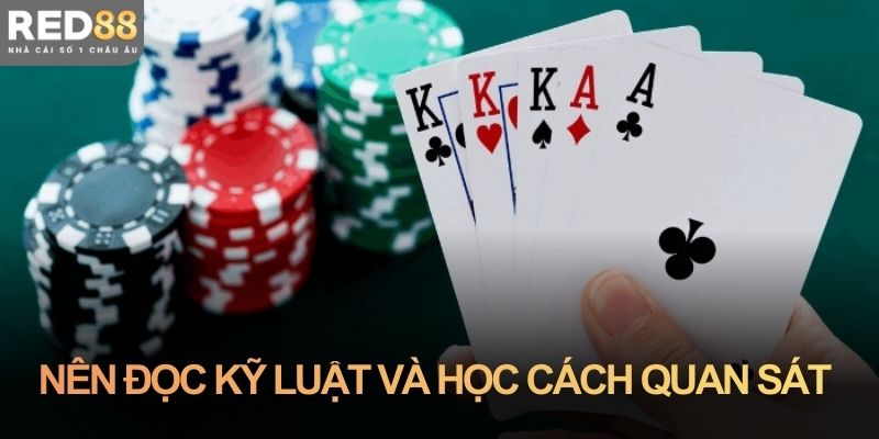  Nên đọc kỹ luật và học cách quan sát mọi diễn biến