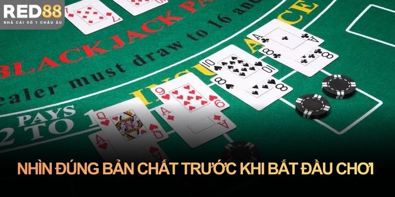 Nhìn đúng bản chất trước khi bắt đầu chơi xì dách