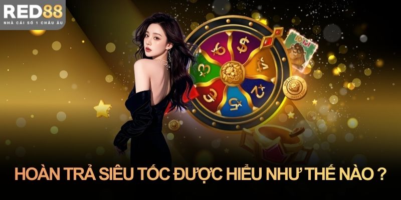 Red88 hoàn trả siêu tốc được hiểu như thế nào cho đúng?